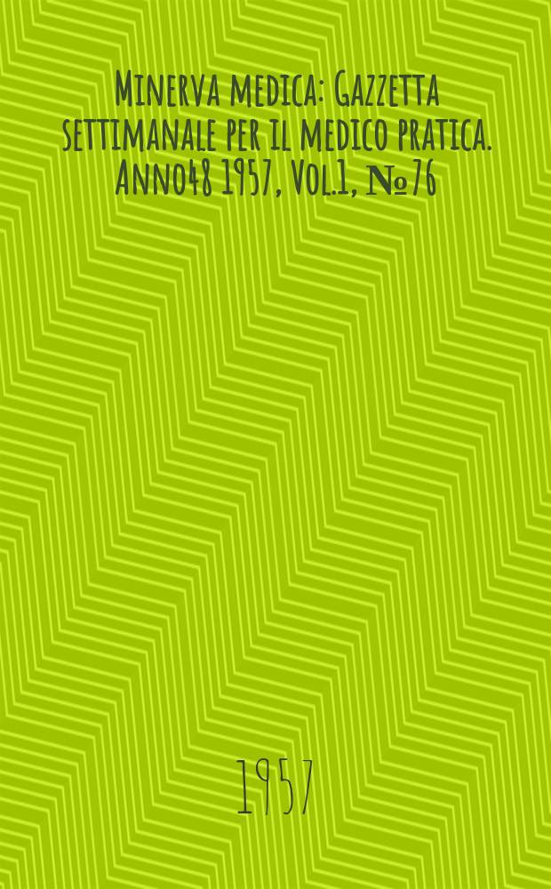 Minerva medica : Gazzetta settimanale per il medico pratica. Anno48 1957, Vol.1, №76