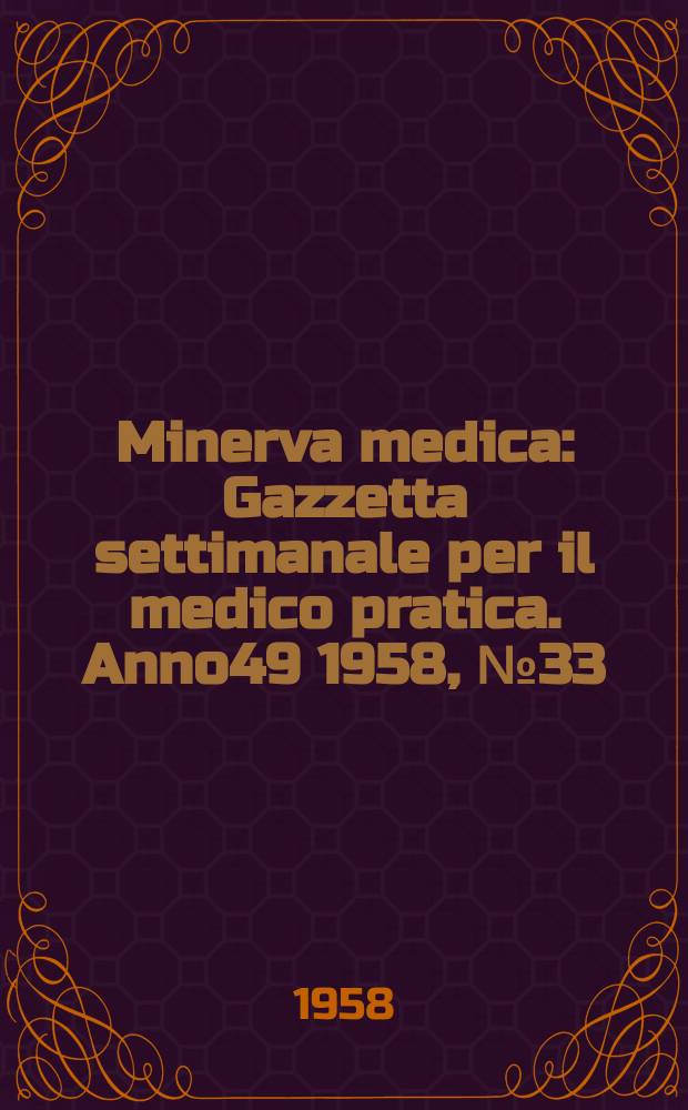 Minerva medica : Gazzetta settimanale per il medico pratica. Anno49 1958, №33