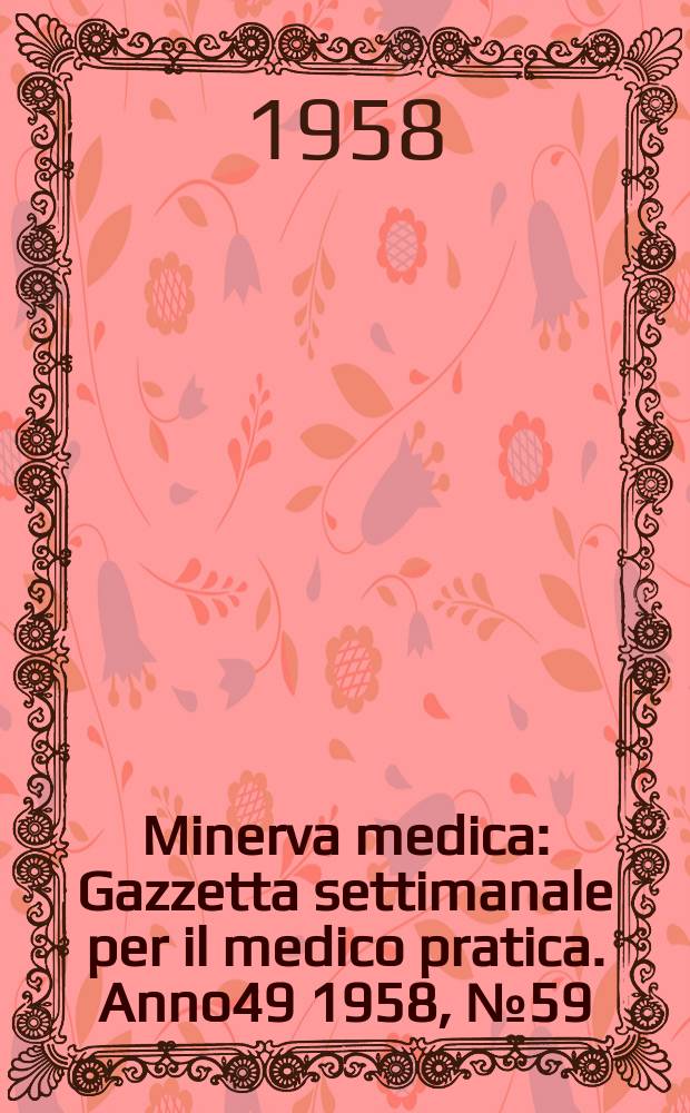Minerva medica : Gazzetta settimanale per il medico pratica. Anno49 1958, №59