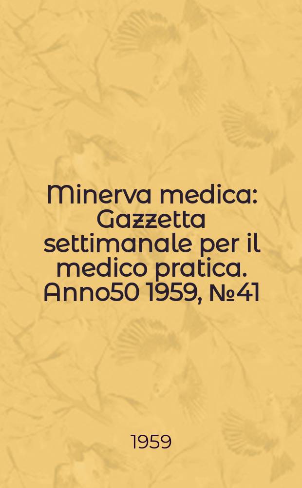 Minerva medica : Gazzetta settimanale per il medico pratica. Anno50 1959, №41