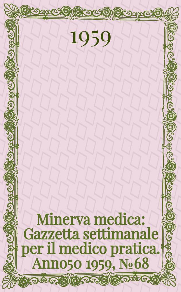 Minerva medica : Gazzetta settimanale per il medico pratica. Anno50 1959, №68