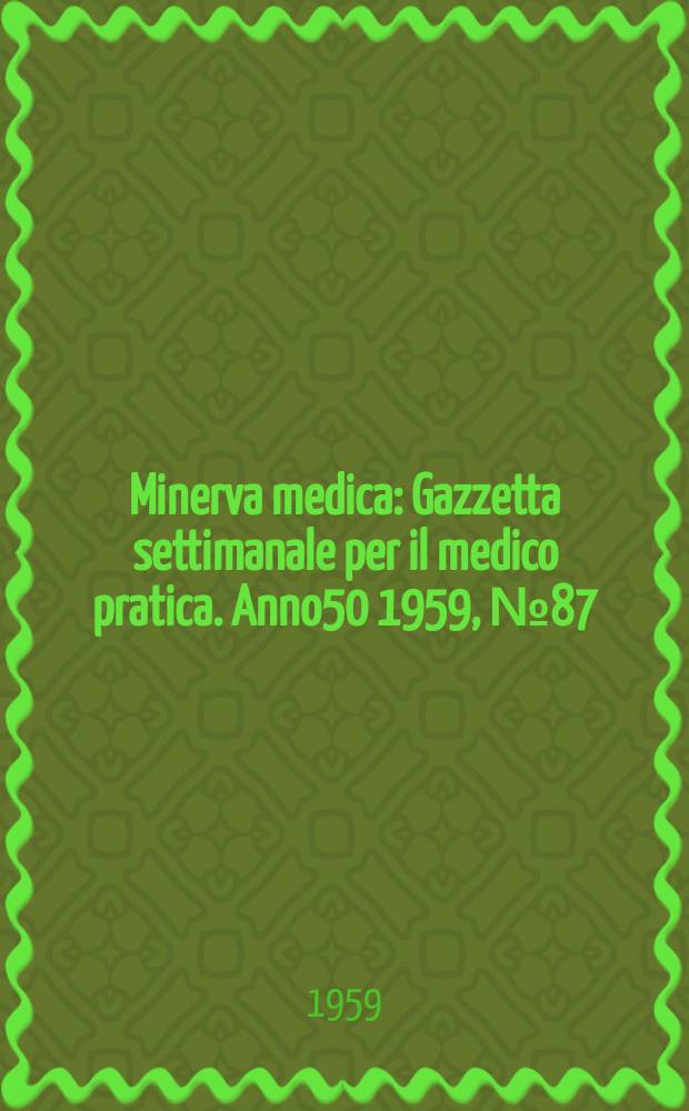 Minerva medica : Gazzetta settimanale per il medico pratica. Anno50 1959, №87