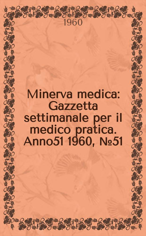 Minerva medica : Gazzetta settimanale per il medico pratica. Anno51 1960, №51