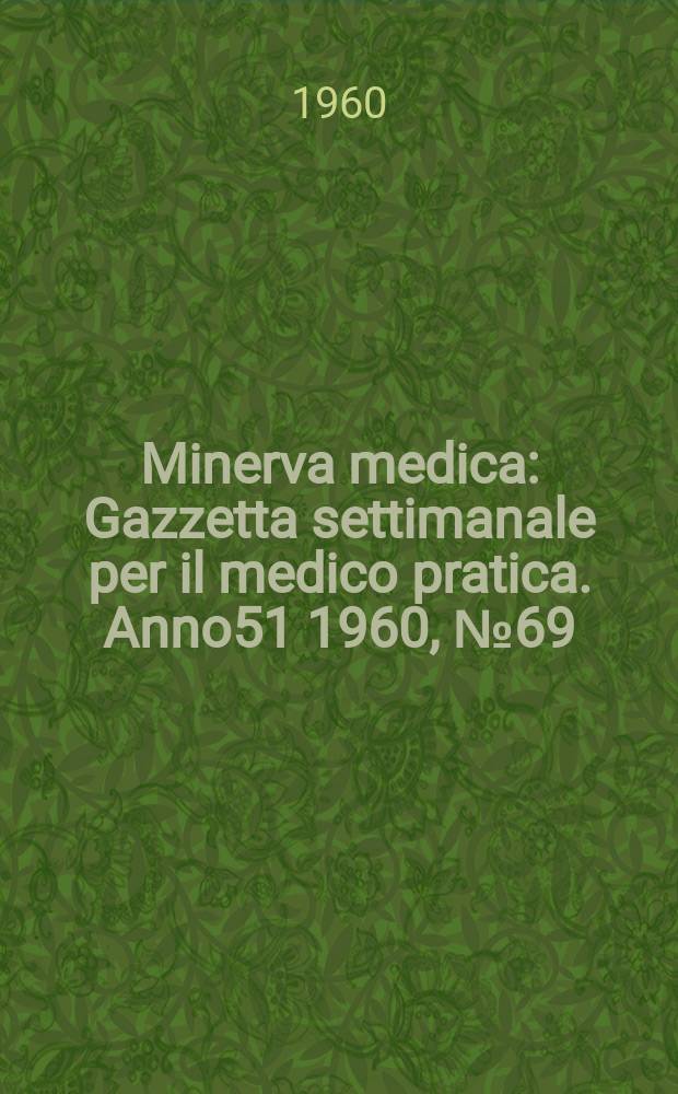 Minerva medica : Gazzetta settimanale per il medico pratica. Anno51 1960, №69
