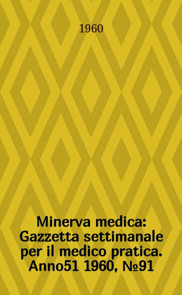 Minerva medica : Gazzetta settimanale per il medico pratica. Anno51 1960, №91
