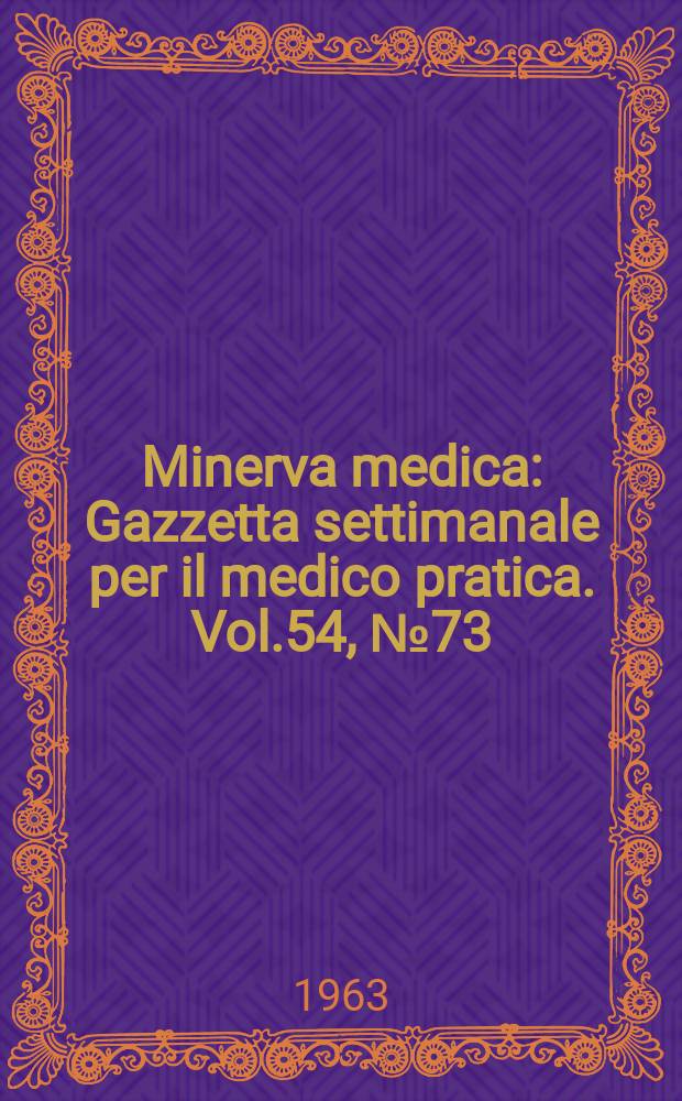 Minerva medica : Gazzetta settimanale per il medico pratica. Vol.54, №73