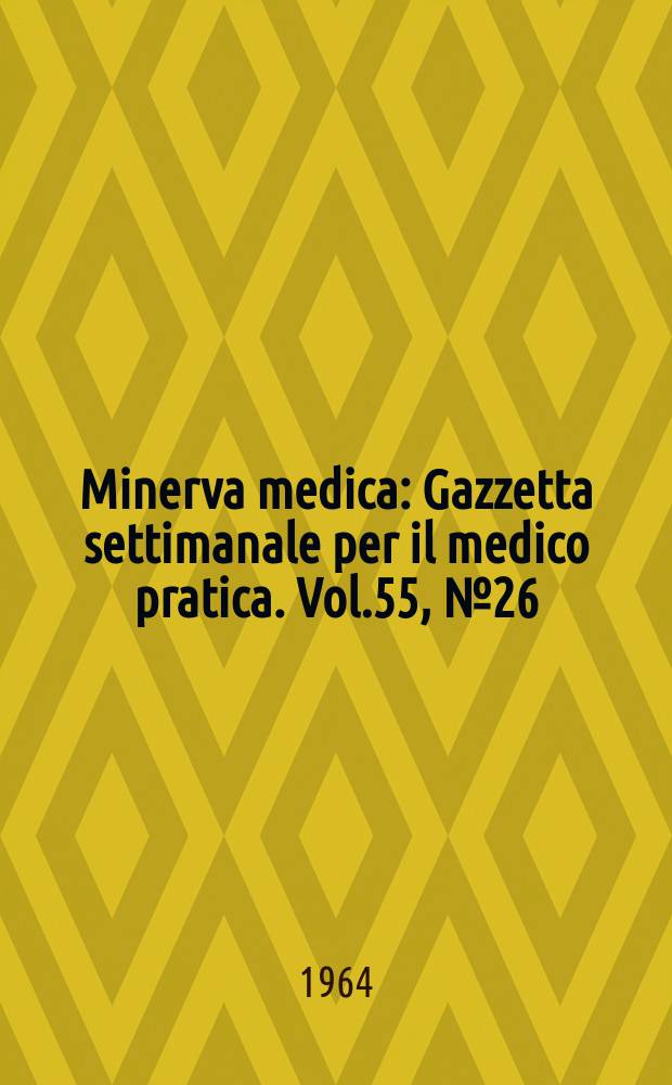 Minerva medica : Gazzetta settimanale per il medico pratica. Vol.55, №26