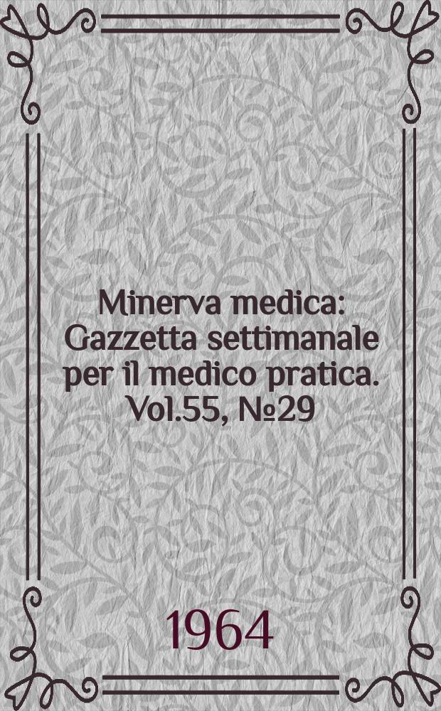 Minerva medica : Gazzetta settimanale per il medico pratica. Vol.55, №29