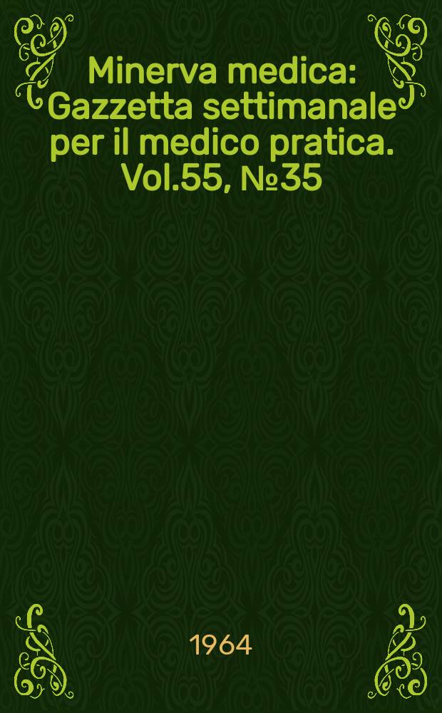 Minerva medica : Gazzetta settimanale per il medico pratica. Vol.55, №35