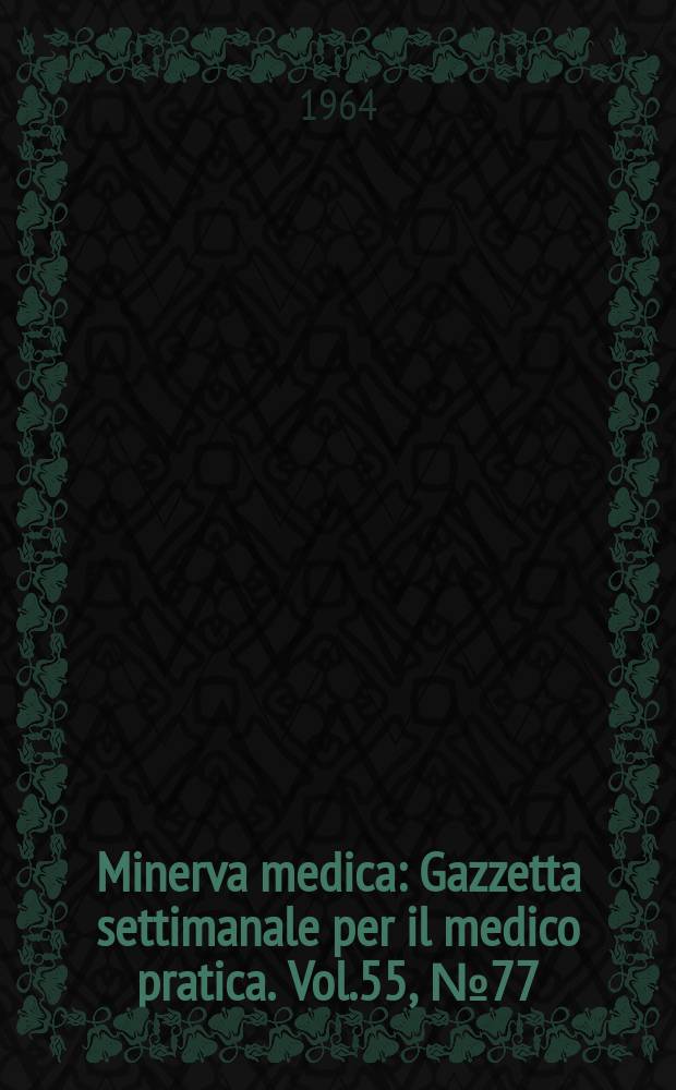 Minerva medica : Gazzetta settimanale per il medico pratica. Vol.55, №77
