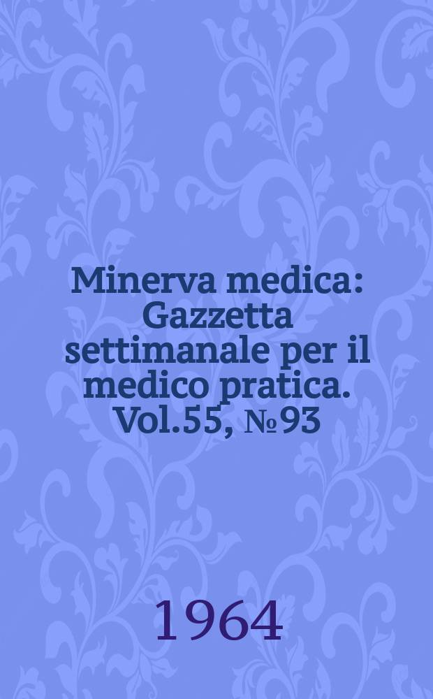 Minerva medica : Gazzetta settimanale per il medico pratica. Vol.55, №93