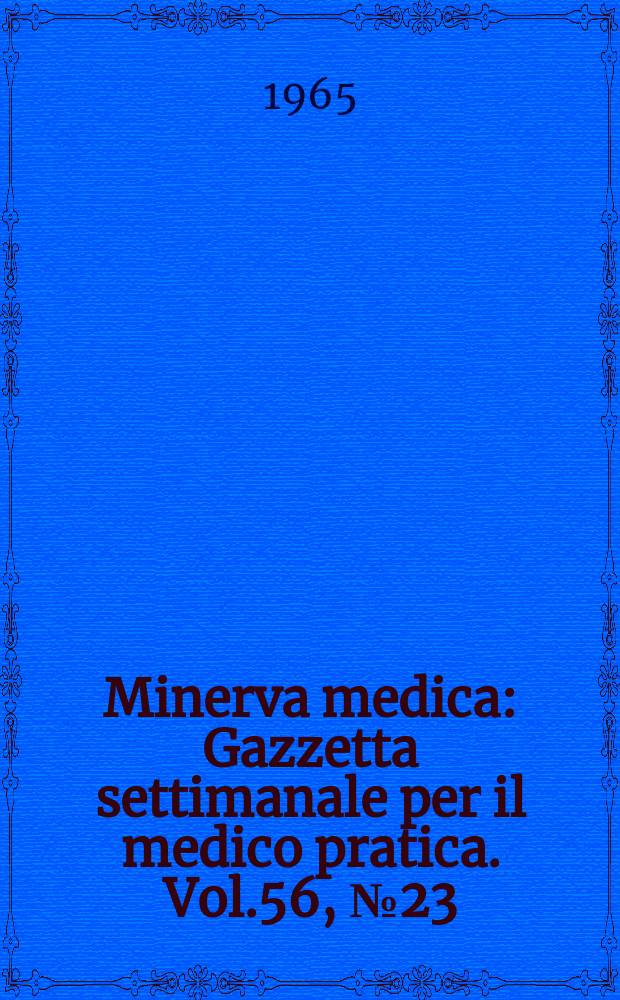 Minerva medica : Gazzetta settimanale per il medico pratica. Vol.56, №23