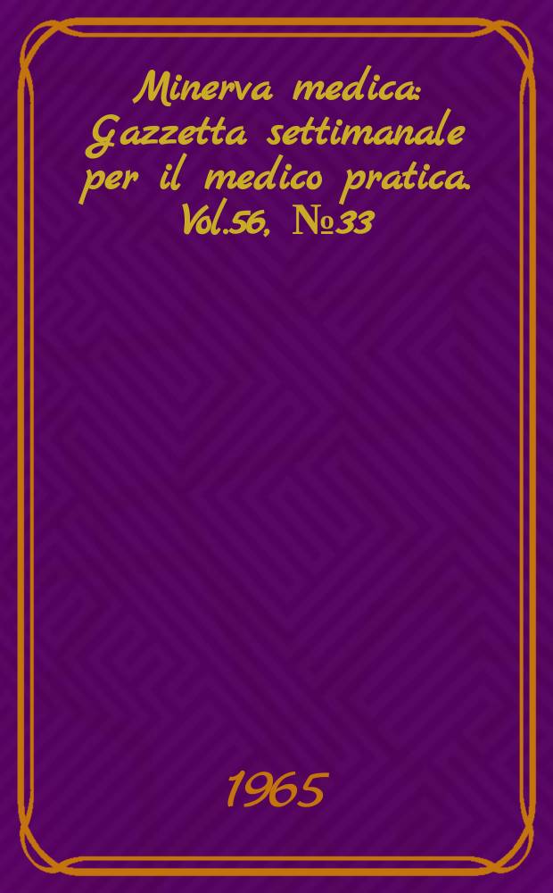 Minerva medica : Gazzetta settimanale per il medico pratica. Vol.56, №33