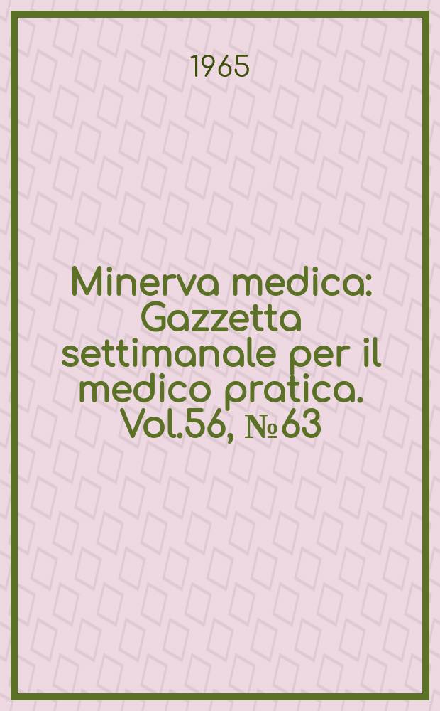 Minerva medica : Gazzetta settimanale per il medico pratica. Vol.56, №63