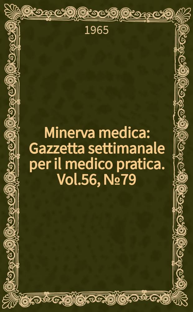 Minerva medica : Gazzetta settimanale per il medico pratica. Vol.56, №79