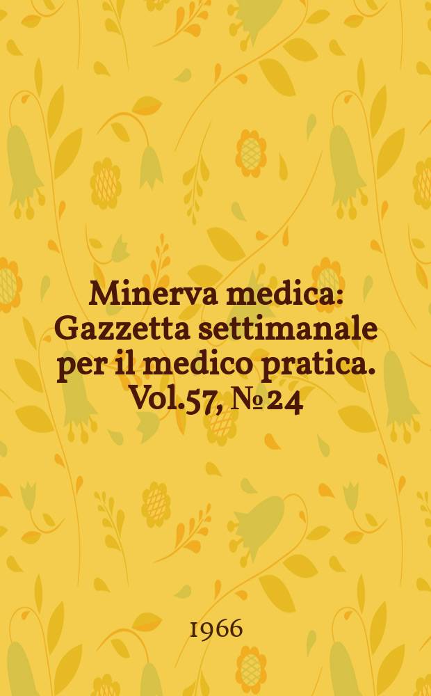 Minerva medica : Gazzetta settimanale per il medico pratica. Vol.57, №24