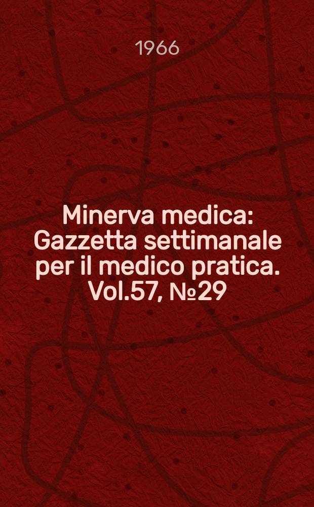 Minerva medica : Gazzetta settimanale per il medico pratica. Vol.57, №29