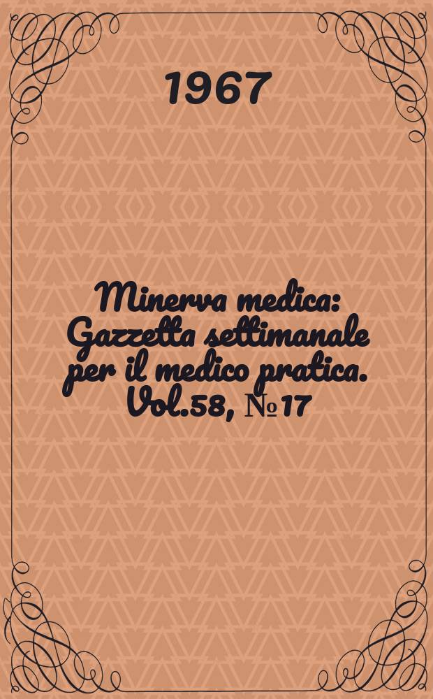 Minerva medica : Gazzetta settimanale per il medico pratica. Vol.58, №17