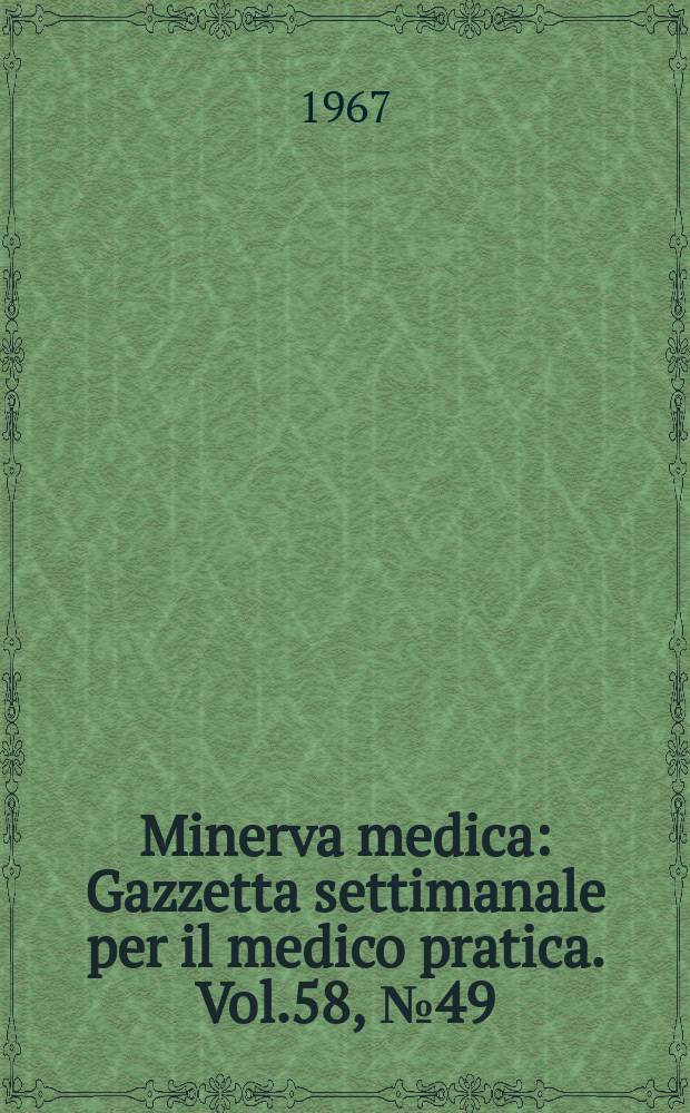 Minerva medica : Gazzetta settimanale per il medico pratica. Vol.58, №49