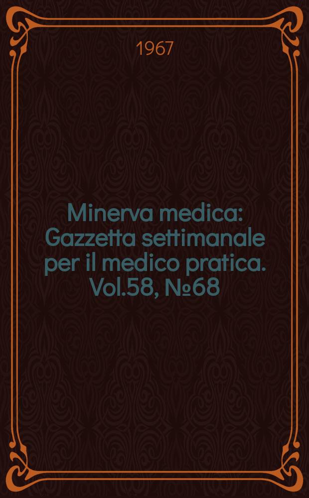 Minerva medica : Gazzetta settimanale per il medico pratica. Vol.58, №68