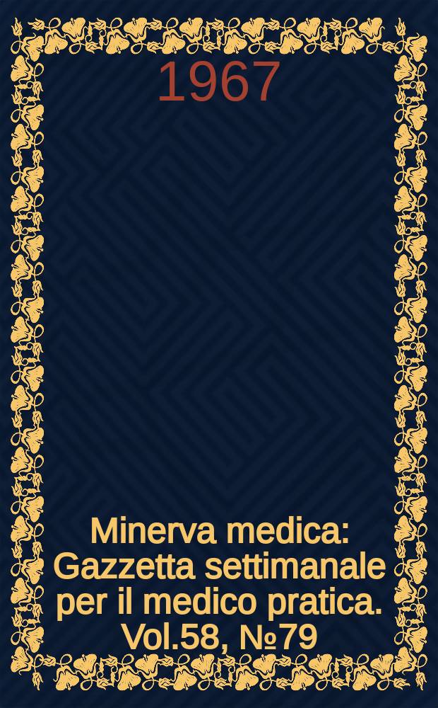 Minerva medica : Gazzetta settimanale per il medico pratica. Vol.58, №79