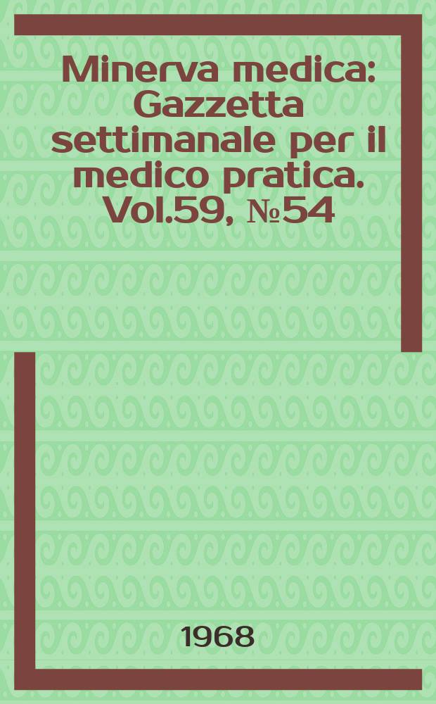 Minerva medica : Gazzetta settimanale per il medico pratica. Vol.59, №54