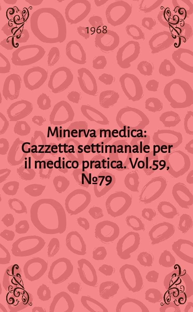Minerva medica : Gazzetta settimanale per il medico pratica. Vol.59, №79