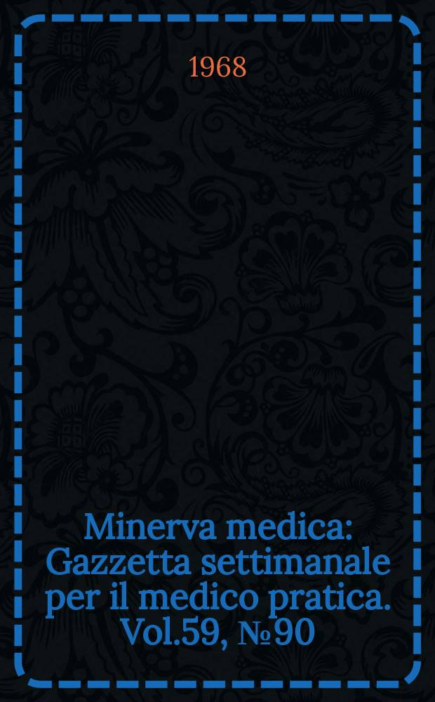 Minerva medica : Gazzetta settimanale per il medico pratica. Vol.59, №90