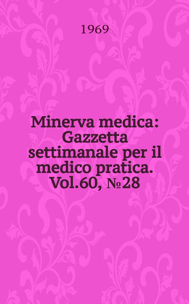 Minerva medica : Gazzetta settimanale per il medico pratica. Vol.60, №28