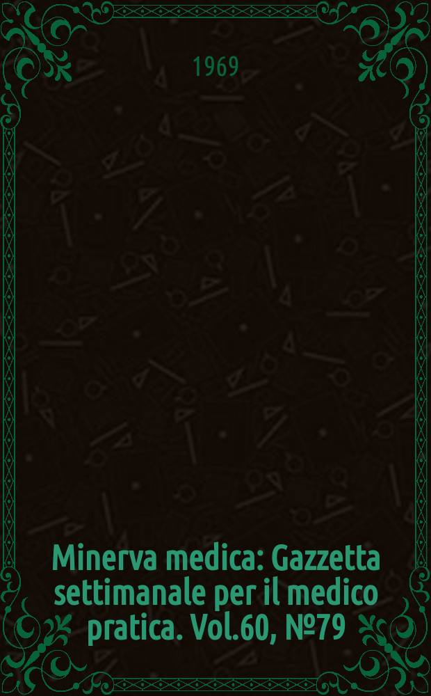 Minerva medica : Gazzetta settimanale per il medico pratica. Vol.60, №79