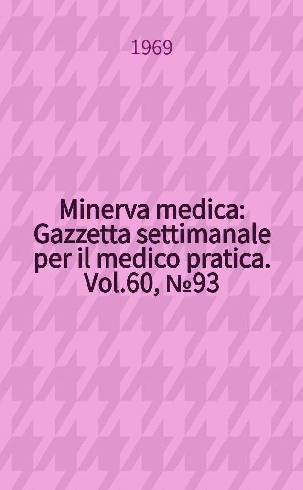 Minerva medica : Gazzetta settimanale per il medico pratica. Vol.60, №93