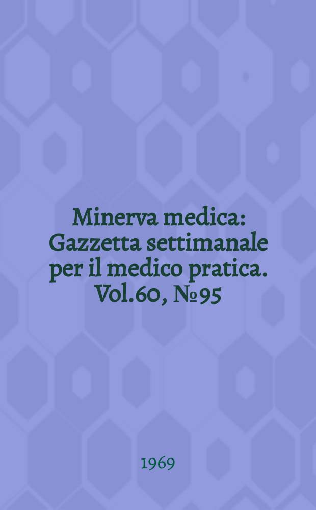 Minerva medica : Gazzetta settimanale per il medico pratica. Vol.60, №95