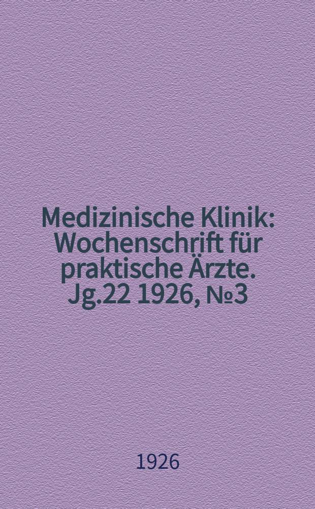 Medizinische Klinik : Wochenschrift für praktische Ärzte. Jg.22 1926, №3(1101)