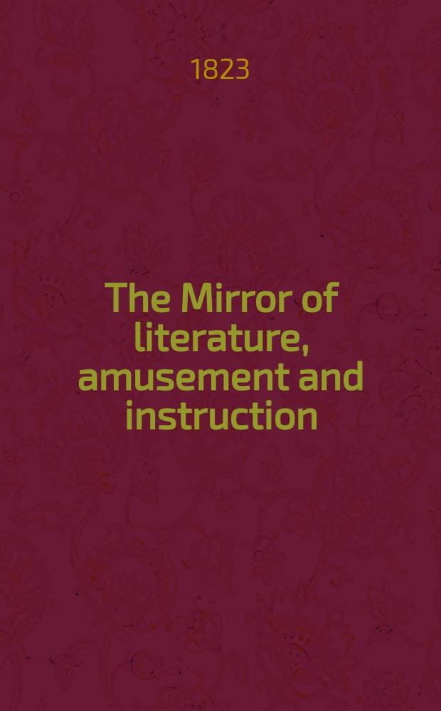 The Mirror of literature, amusement and instruction : Containing original essays... select extracts from new and expansive works ... Vol.1, №24