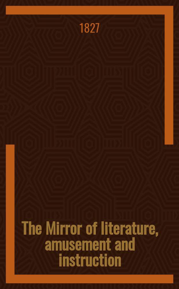 The Mirror of literature, amusement and instruction : Containing original essays... select extracts from new and expansive works ... Vol.2, №38