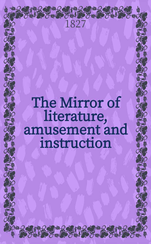 The Mirror of literature, amusement and instruction : Containing original essays... select extracts from new and expansive works ... Vol.2, №50