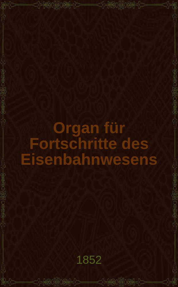 Organ für Fortschritte des Eisenbahnwesens : Technisches Fachblatt des Vereins deutscher Eisenbahnverwaltungen. Bd.7, Beiblatt H.3