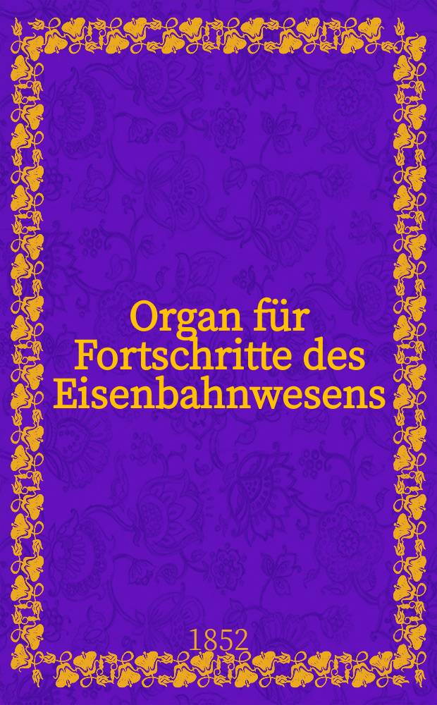 Organ für Fortschritte des Eisenbahnwesens : Technisches Fachblatt des Vereins deutscher Eisenbahnverwaltungen. Bd.7, Beiblatt H.5