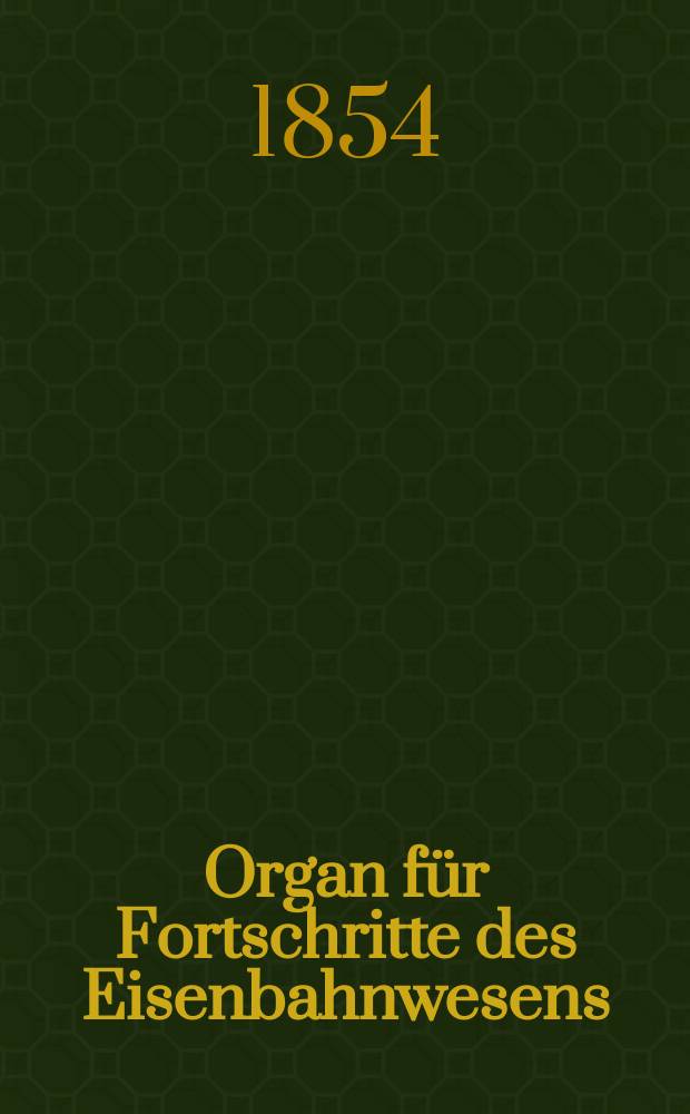 Organ für Fortschritte des Eisenbahnwesens : Technisches Fachblatt des Vereins deutscher Eisenbahnverwaltungen. Bd.9, Beiblatt H.2