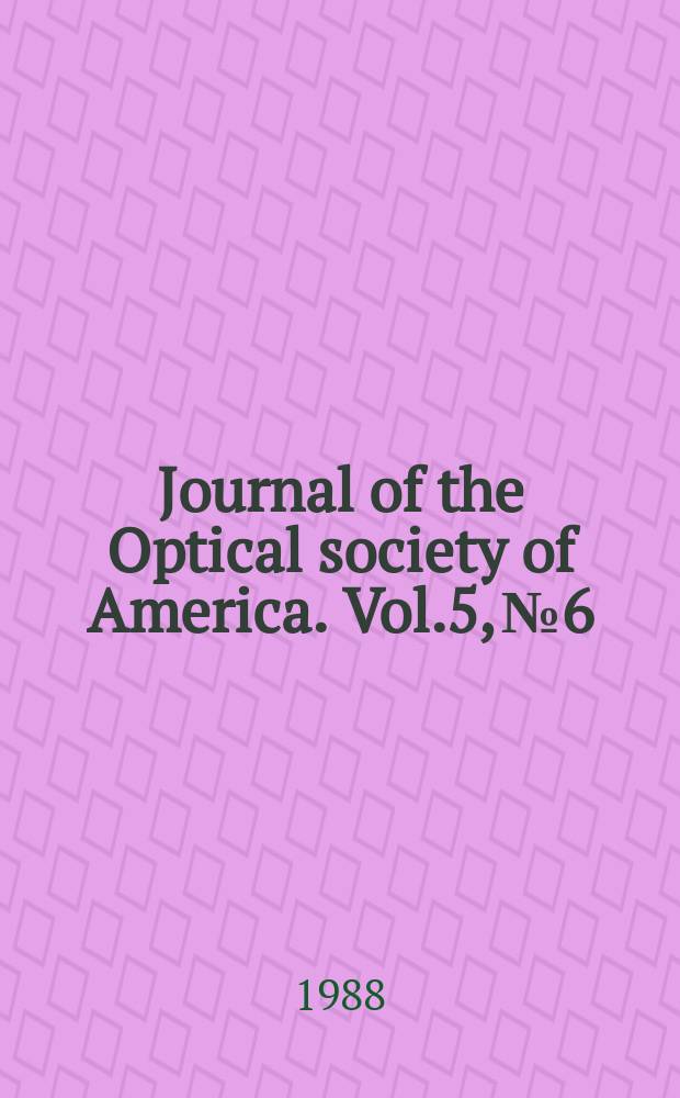 Journal of the Optical society of America. Vol.5, №6