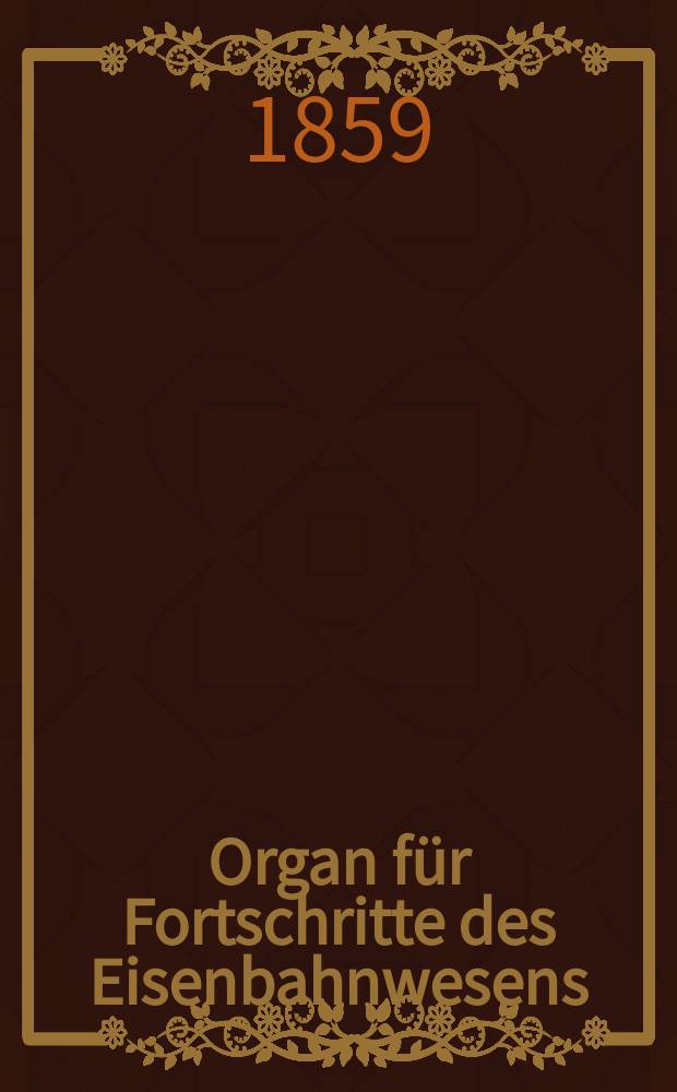 Organ für Fortschritte des Eisenbahnwesens : Technisches Fachblatt des Vereins deutscher Eisenbahnverwaltungen. Bd.14, H.2