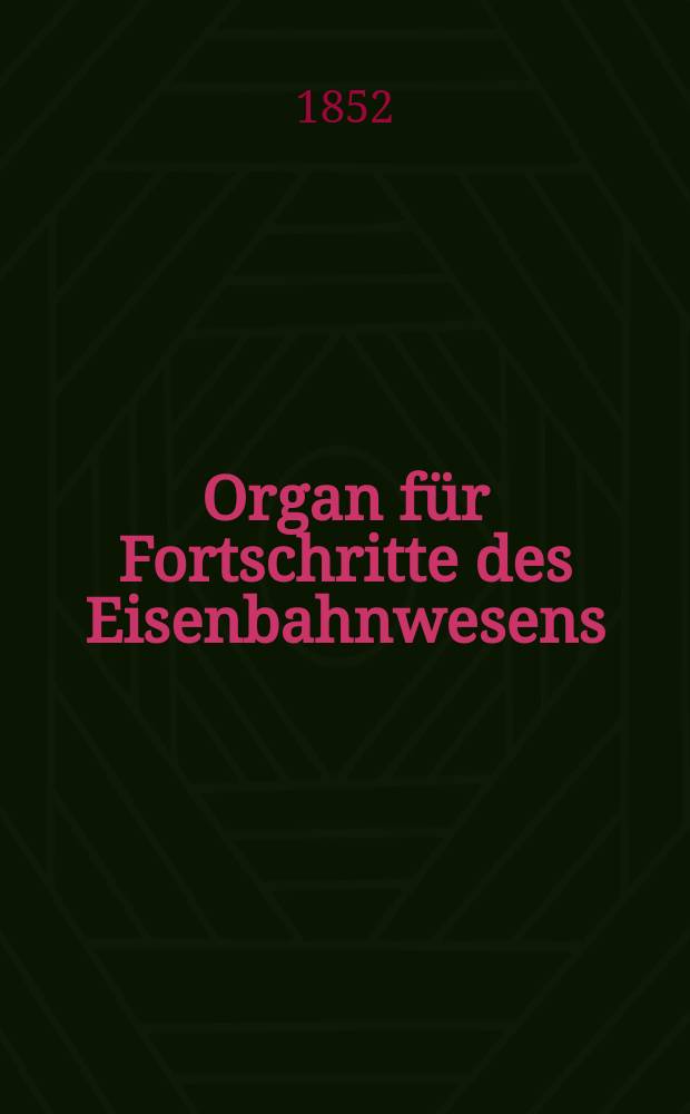 Organ für Fortschritte des Eisenbahnwesens : Technisches Fachblatt des Vereins deutscher Eisenbahnverwaltungen. Bd.7, H.1
