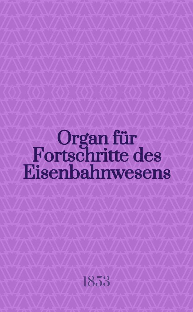 Organ für Fortschritte des Eisenbahnwesens : Technisches Fachblatt des Vereins deutscher Eisenbahnverwaltungen. Bd.8, H.1