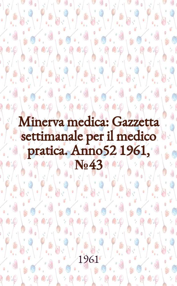 Minerva medica : Gazzetta settimanale per il medico pratica. Anno52 1961, №43