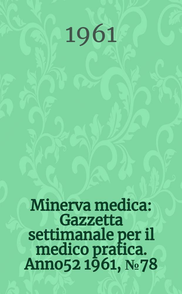 Minerva medica : Gazzetta settimanale per il medico pratica. Anno52 1961, №78