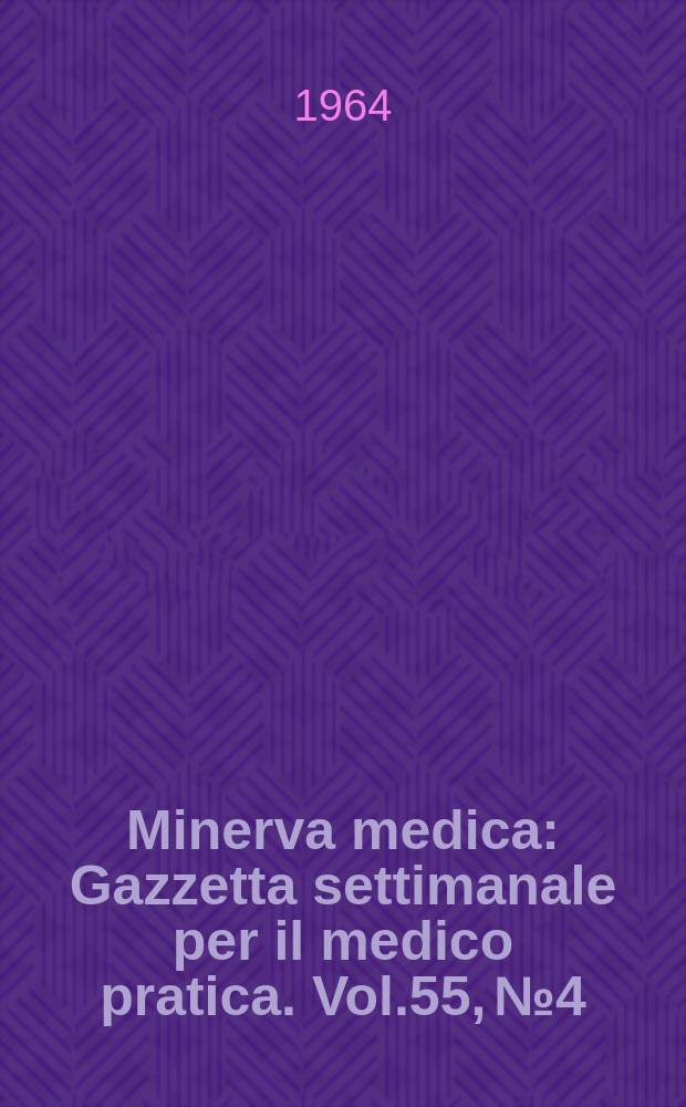Minerva medica : Gazzetta settimanale per il medico pratica. Vol.55, №4