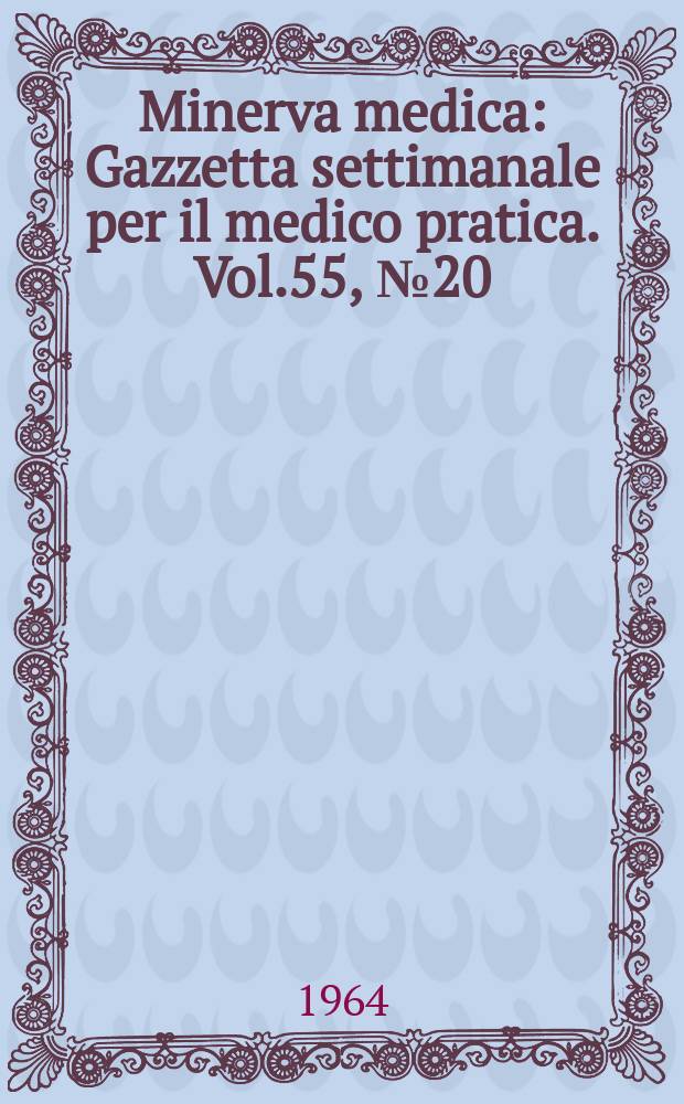 Minerva medica : Gazzetta settimanale per il medico pratica. Vol.55, №20