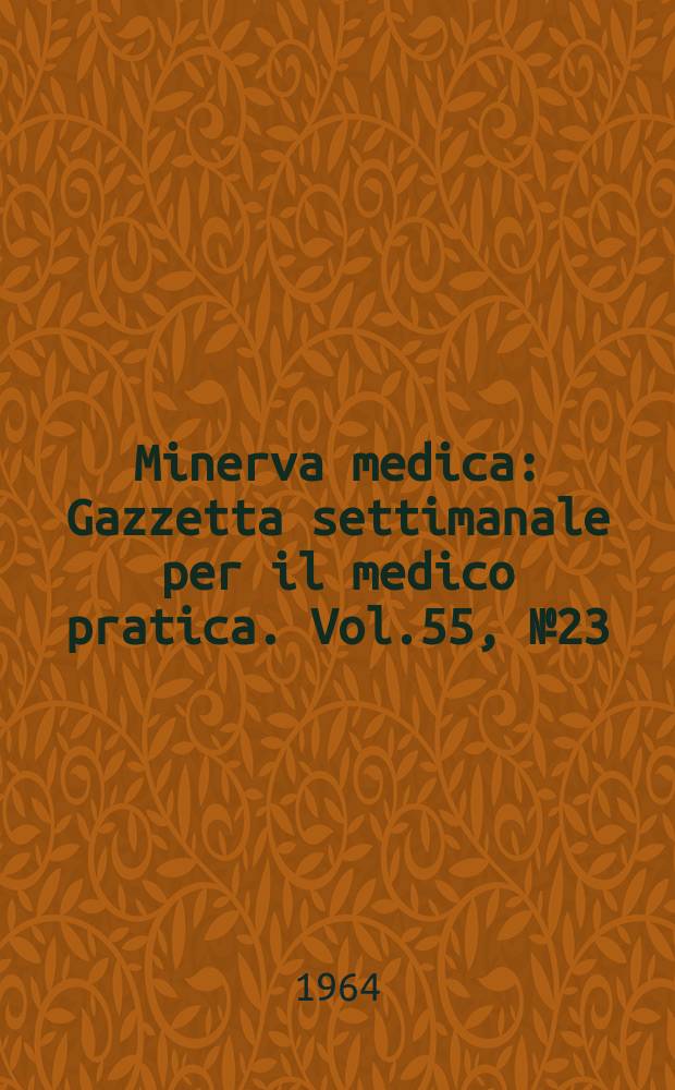 Minerva medica : Gazzetta settimanale per il medico pratica. Vol.55, №23