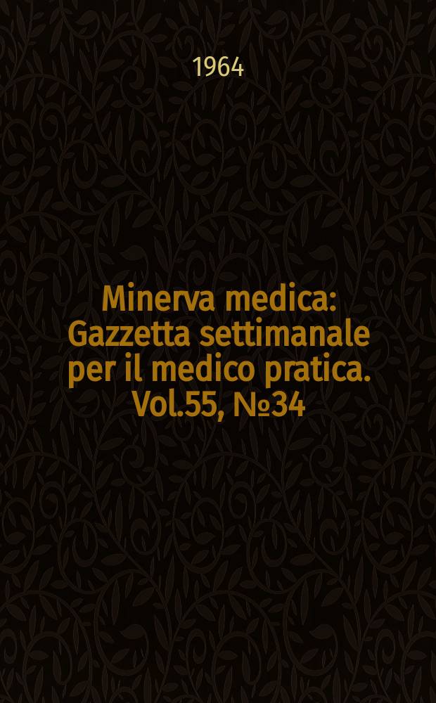 Minerva medica : Gazzetta settimanale per il medico pratica. Vol.55, №34