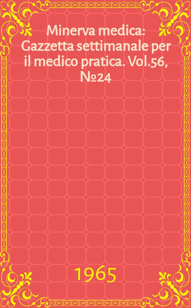 Minerva medica : Gazzetta settimanale per il medico pratica. Vol.56, №24